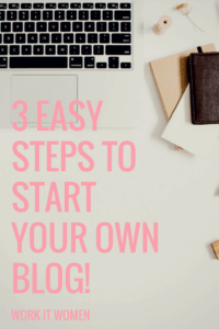 3 Easy Steps to Start Your Own Blog Today!