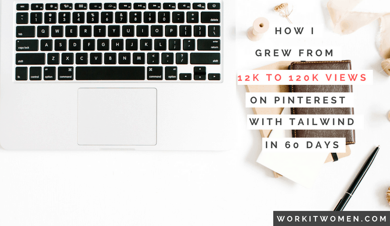 How I Grew From 12k to 120K Views on Pinterest in less than 60 Days!