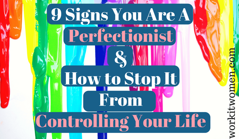 9 Signs That You Might Be A Perfectionist & How To Stop It From Controlling Your Life