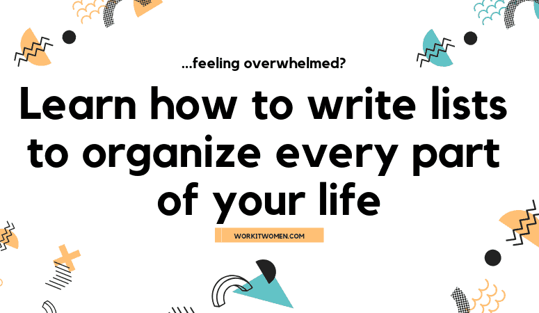 Feeling Overwhelmed? …make a list.