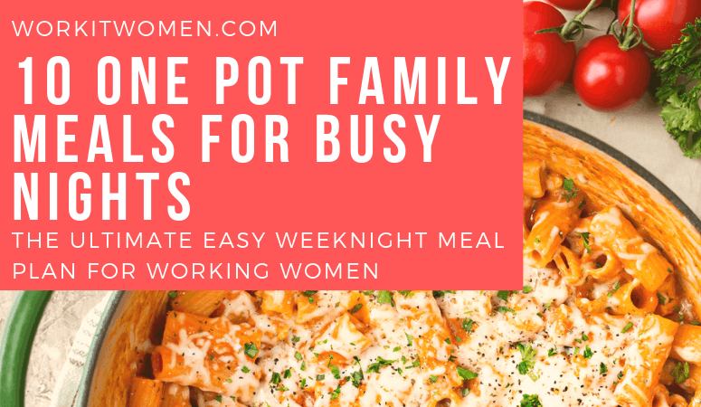 one pot family meals for busy weeknight for working women