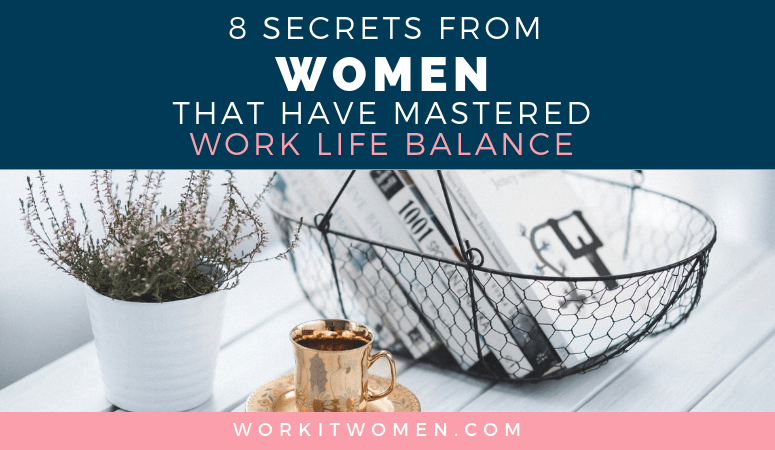 Work Life Balance: 9 secrets from women that mastered work life balance featured image